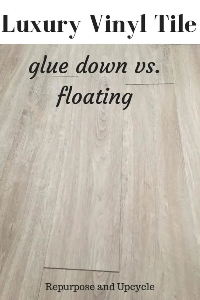 Luxury Vinyl Tile; glue down vs. floating