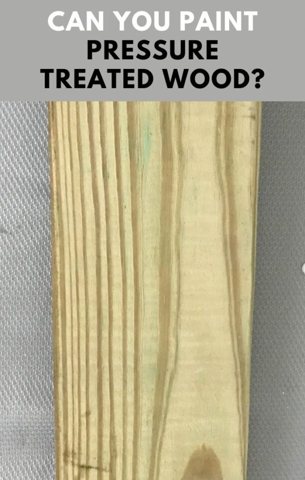Can You Paint Pressure Treated Wood?
