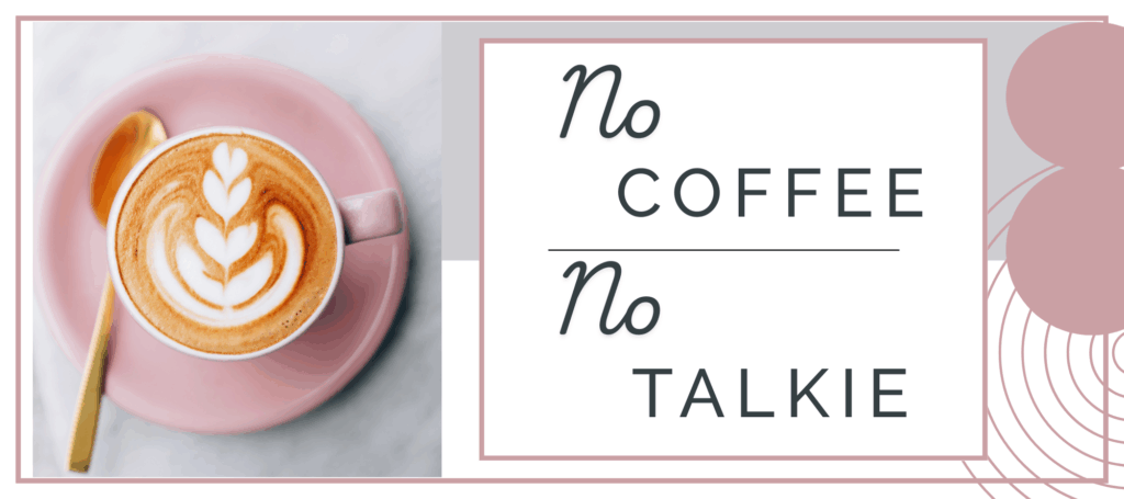 no coffee no talkie